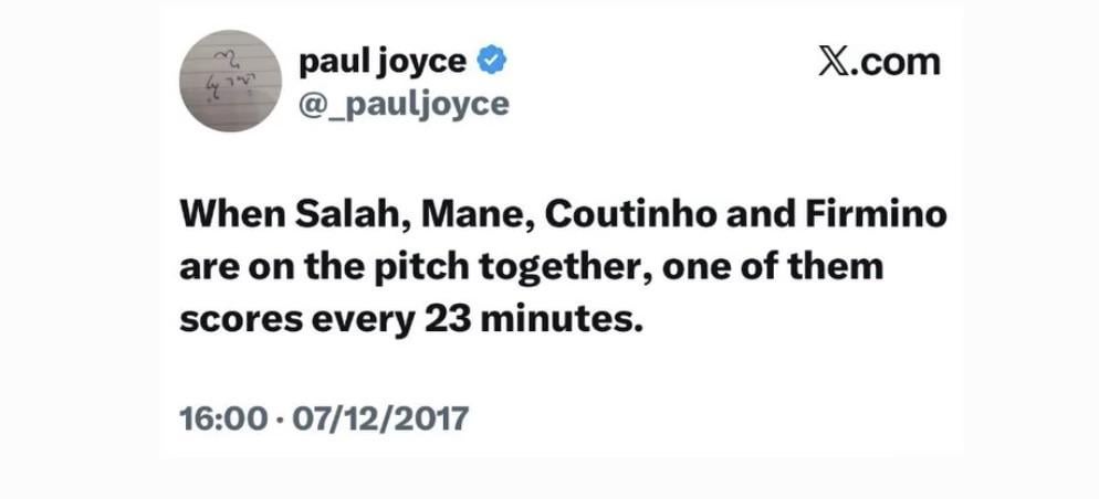 [joyce] When Salah, Mane, Coutinho and Firmino are on the pitch together, one of them scores every 23 minutes.
