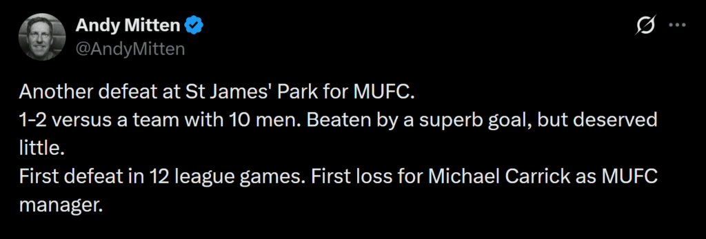 [Andy Mitten] Another defeat at St James' Park for MUFC. 
1-2 versus a team with 10 men. Beaten by a superb goal, but deserved little. 
First defeat in 12 league games. First loss for Michael Carrick as MUFC manager.