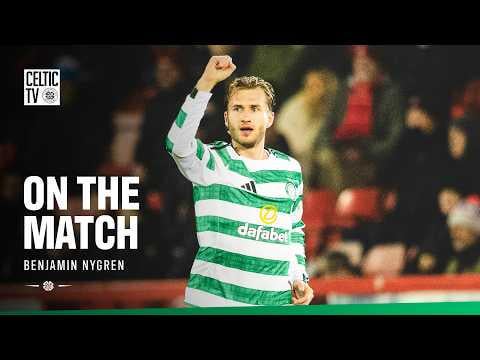 On The Match with Benjamin Nygren | Aberdeen 1-2 Celtic (04/03/26)