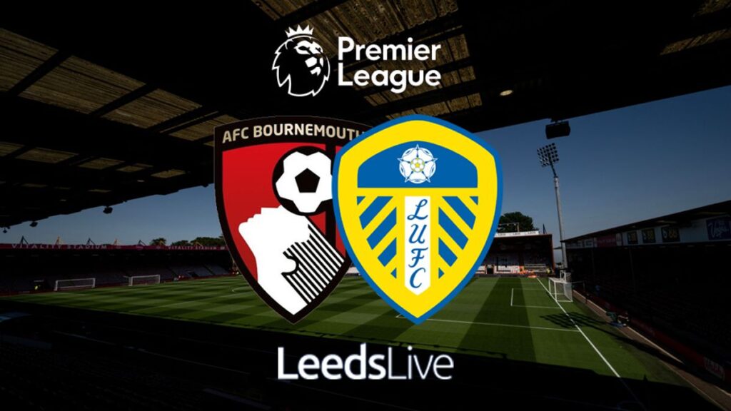 Bournemouth vs Leeds United LIVE updates as Whites can go 11 points clear of drop