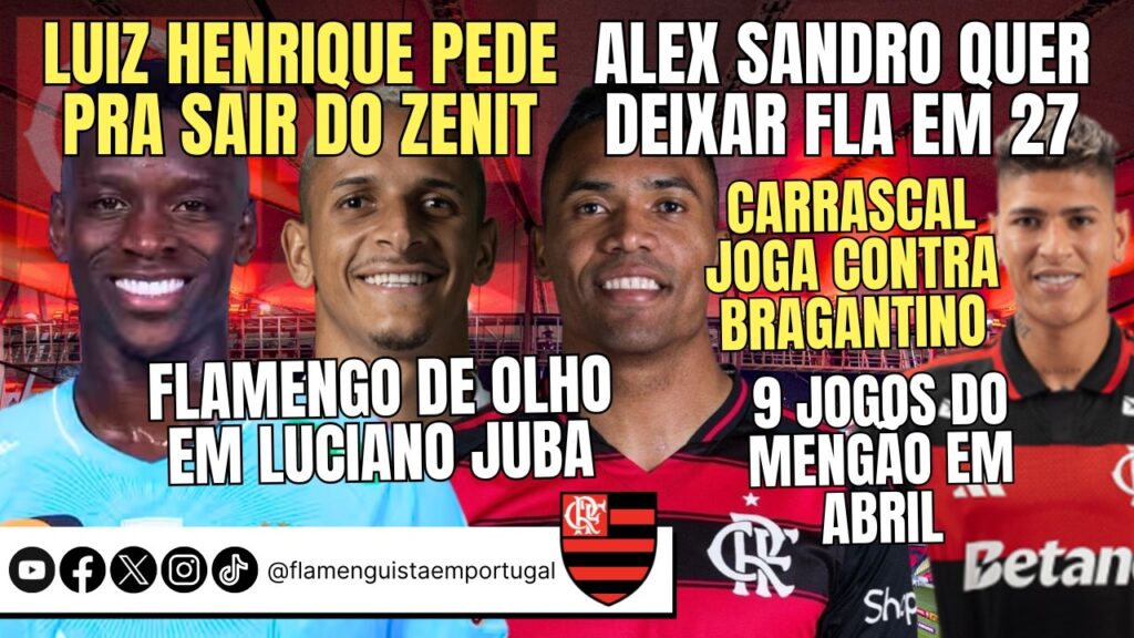 LUIZ HENRIQUE PEDE PRA SAIR | ALEX SANDRO FORA EM 27 | LUCIANO JUBA | CARRASCAL JOGA | 9 EM ABRIL