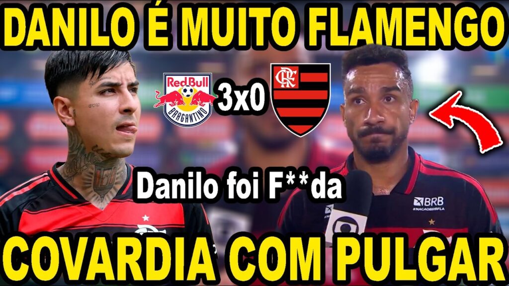 DANILO FOI F**DA! ELE É MUITO FLAMENGO! AGORA QUEREM F**DER COM PULGAR? COVARDES! RBB 3X0 FLAMENGO!