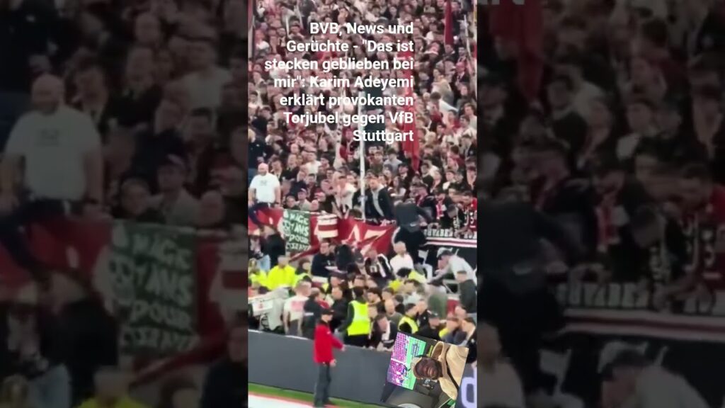 stecken geblieben bei mir": Karim Adeyemi erklärt provokanten Torjubel gegen VfB Stuttgart⚽️👀🤦‍♂️