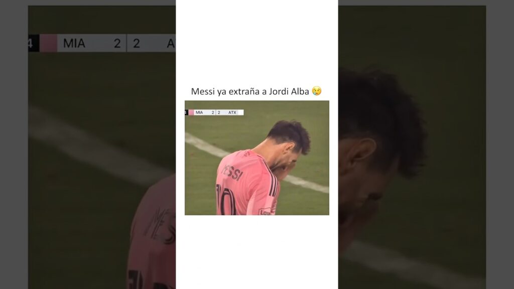 Messi ya extraña a Jordi Alba 😢🇦🇷🇪🇸⚽️❤️