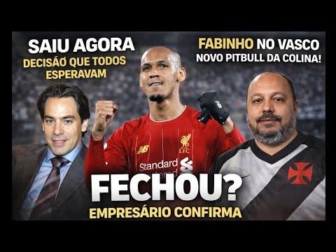 SAIU AGORA! FABINHO NO VASCO E EMPRESÁRIO CONFIRMA DECISÃO! 💢🔥