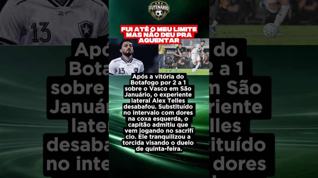 👀 Alex Telles expõe sacrifício nos bastidores após vitória do Botafogo