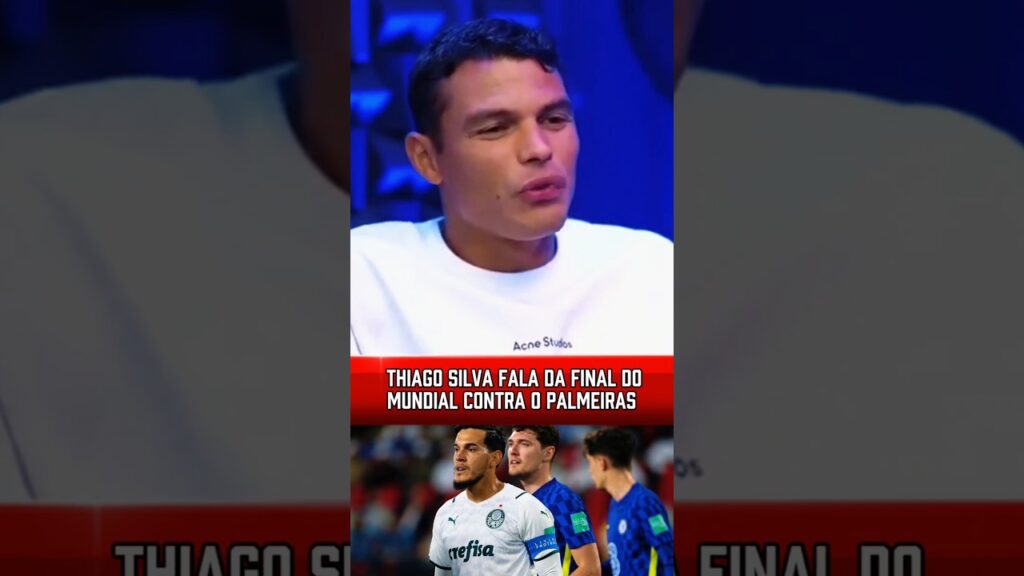 THIAGO SILVA FALA DA FINAL DO MUNDIAL CONTRA O PALMEIRAS #futebol #palmeiras #chelsea #mundial