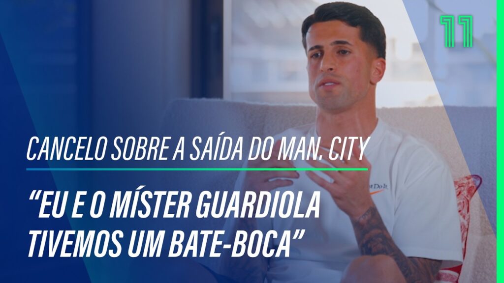 “Eu e o míster Guardiola tivemos um bate-boca”: Cancelo revela motivos da saída do Manchester City