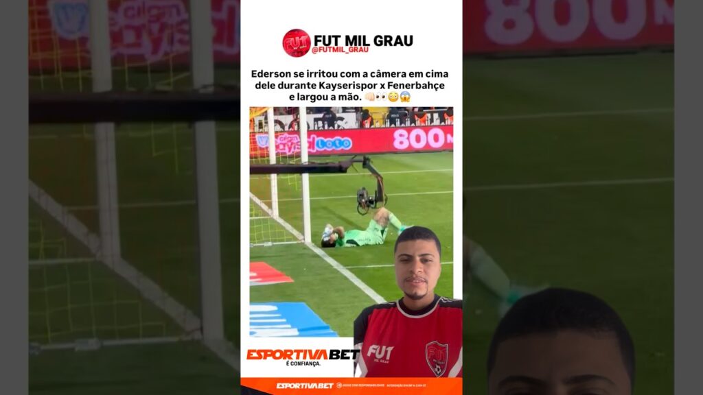 Ederson se irritou com a câmera e deu um Tapão 👋🏻👀😳🤣