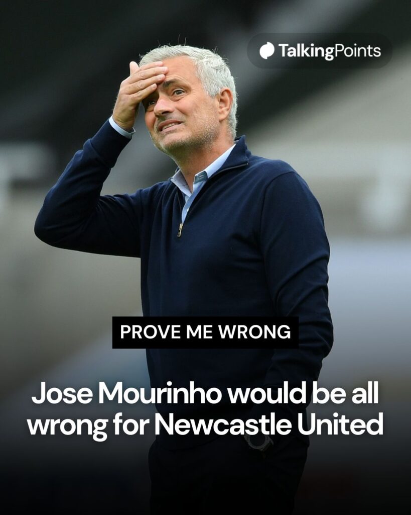 A graphic with the statement: "Prove me wrong, Jose Mourinho would be all wrong for Newcastle United." Image shows Jose Mourinho at St James' Park, the home stadium of Newcastle United.