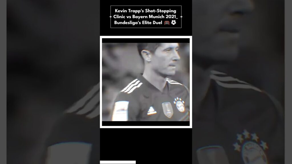 Kevin Trapp's Shot-Stopping Clinic vs Bayern Munich 2021: Bundesliga's Elite Duel 🥅⚽