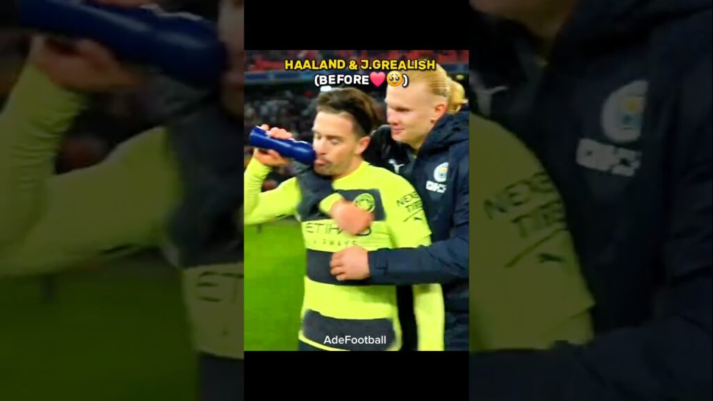 Haaland & Grealish Before + Now 💔