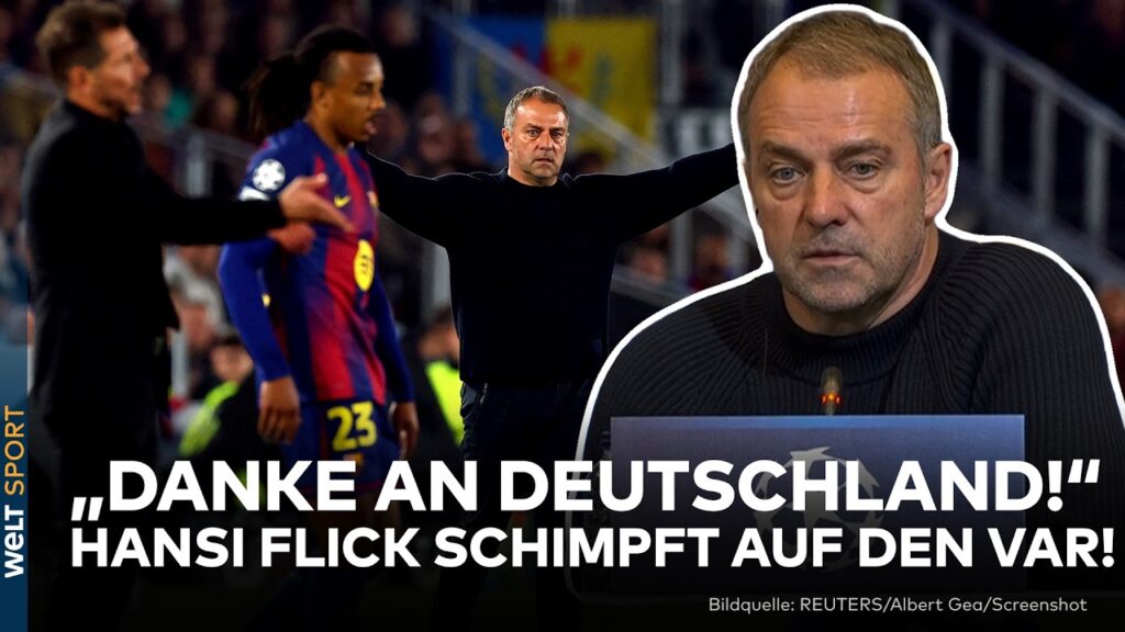 CHAMPIONS LEAGUE: Barcelona-Trainer Hansi Flick schimpft auf den VAR! "Danke an Deutschland!"