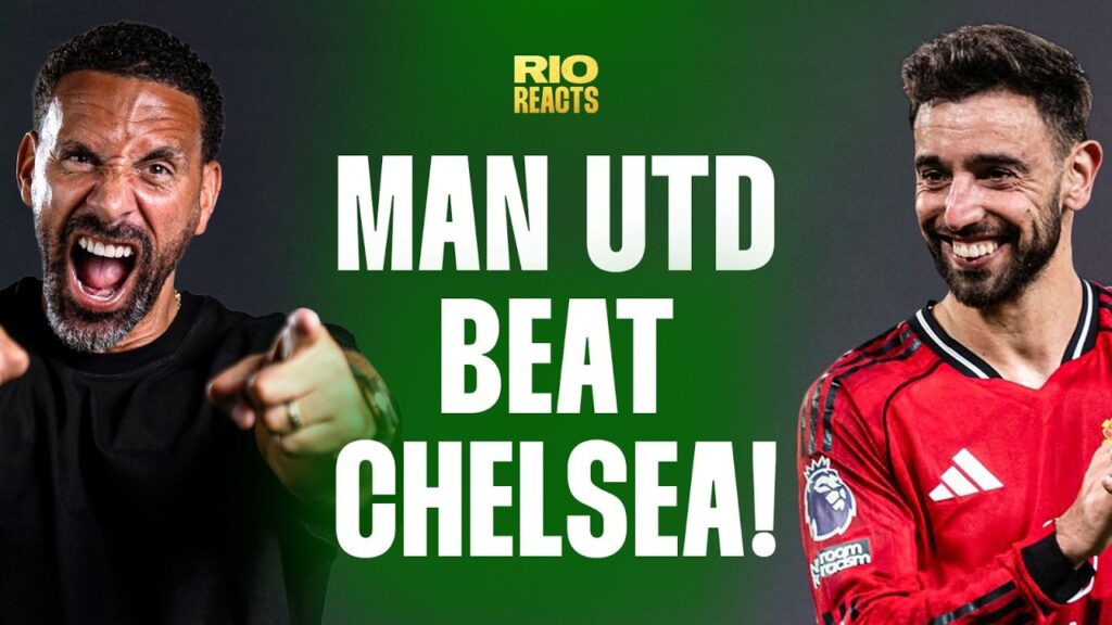 Bruno Fernandes: The Premier League’s MVP? Carrick at Man Utd’s Helm Rio Reacts to Beating Chelsea!