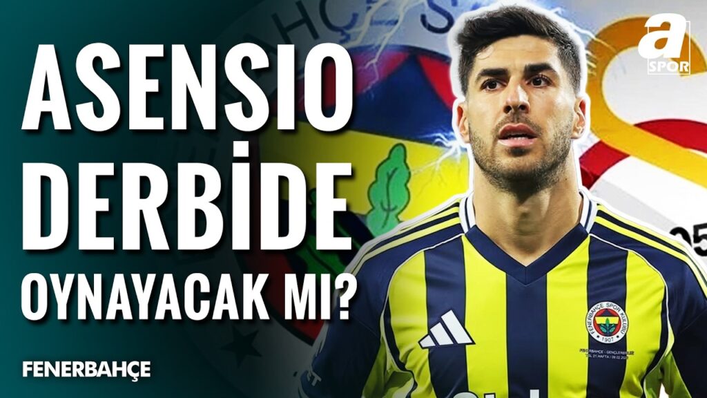 Marco Asensio Galatasaray Derbisinde Oynayacak Mı? Erdem Akbaş Gelişmeleri Açıkladı!