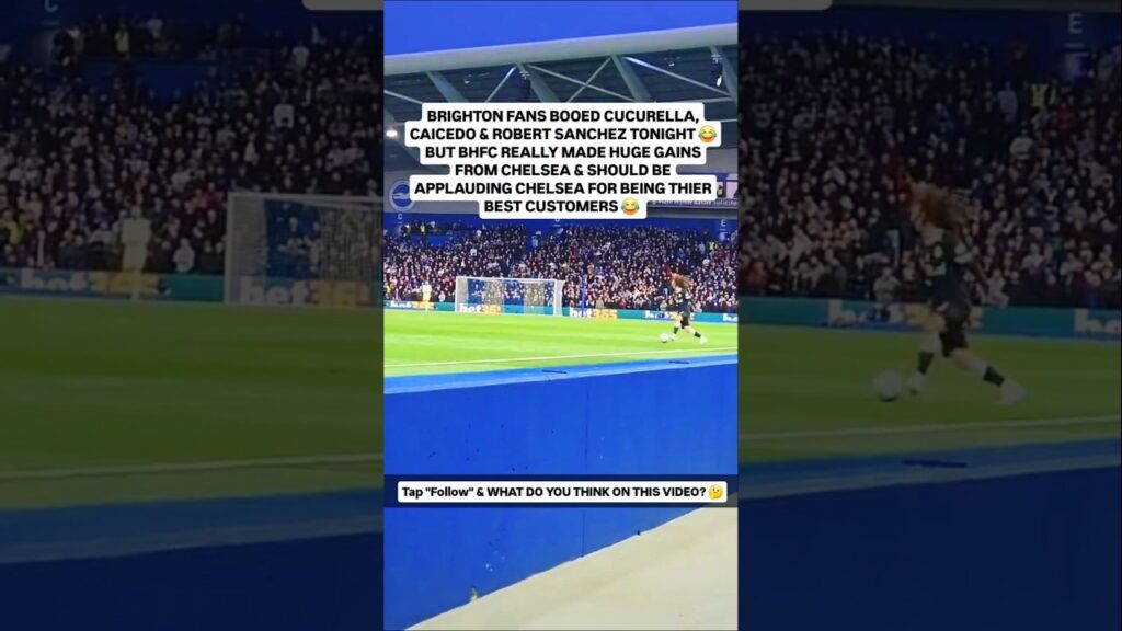 Brighton Fans booed Cucurella, Caicedo & Robert Sanchez vs Chelsea 😱