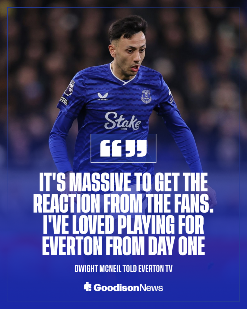 Everton forward Dwight McNeil's comments after praise from fans