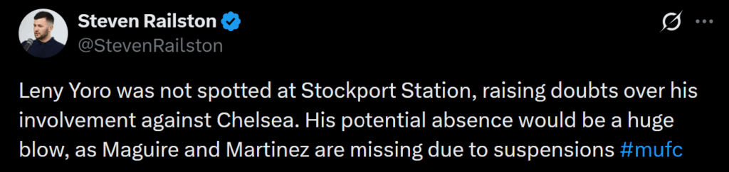 [Railston] Leny Yoro was not spotted at Stockport Station, raising doubts over his involvement against Chelsea. His potential absence would be a huge blow, as Maguire and Martinez are missing due to suspensions