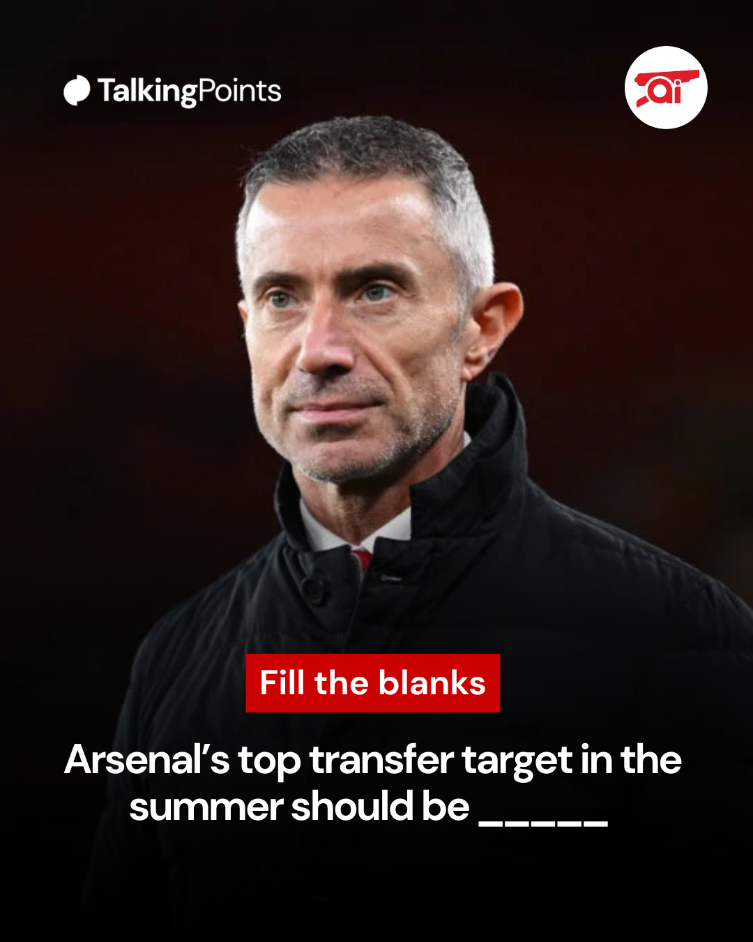 Image of Andrea Berta looking on during an Arsenal game, overlaid a fill in the blanks style question asking who Arsenal's top transfer target should be