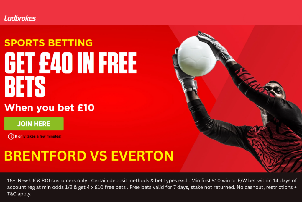 Use Ladbrokes sign-up offer to net £40 in free bets ahead of Brentford vs Everton
