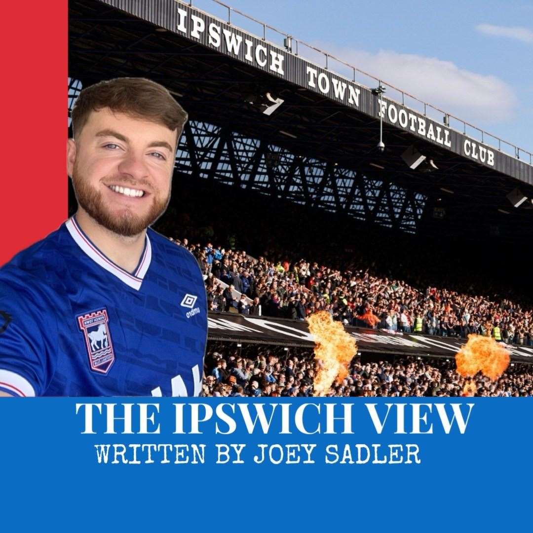 Suffolk News' Ipswich Town columnist Joey Sadler