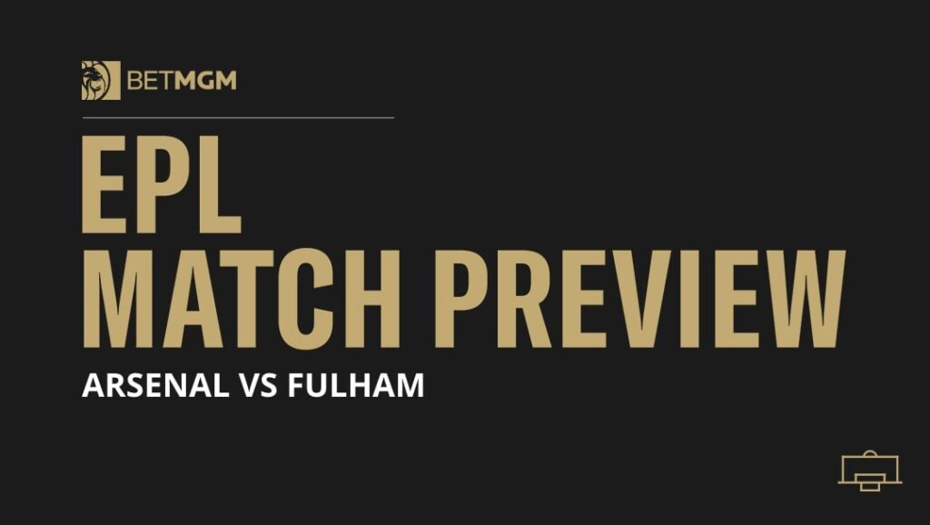 Arsenal vs Fulham Prediction, Odds & Match Preview