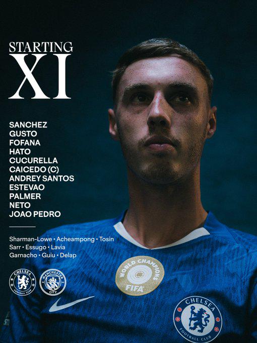 Chelsea XI vs Man City:  Sanchez, Gusto, Fofana, Hato, Cucurella, Caicedo, Andrey Santos, Estevao, Palmer, Neto, Joao Pedro