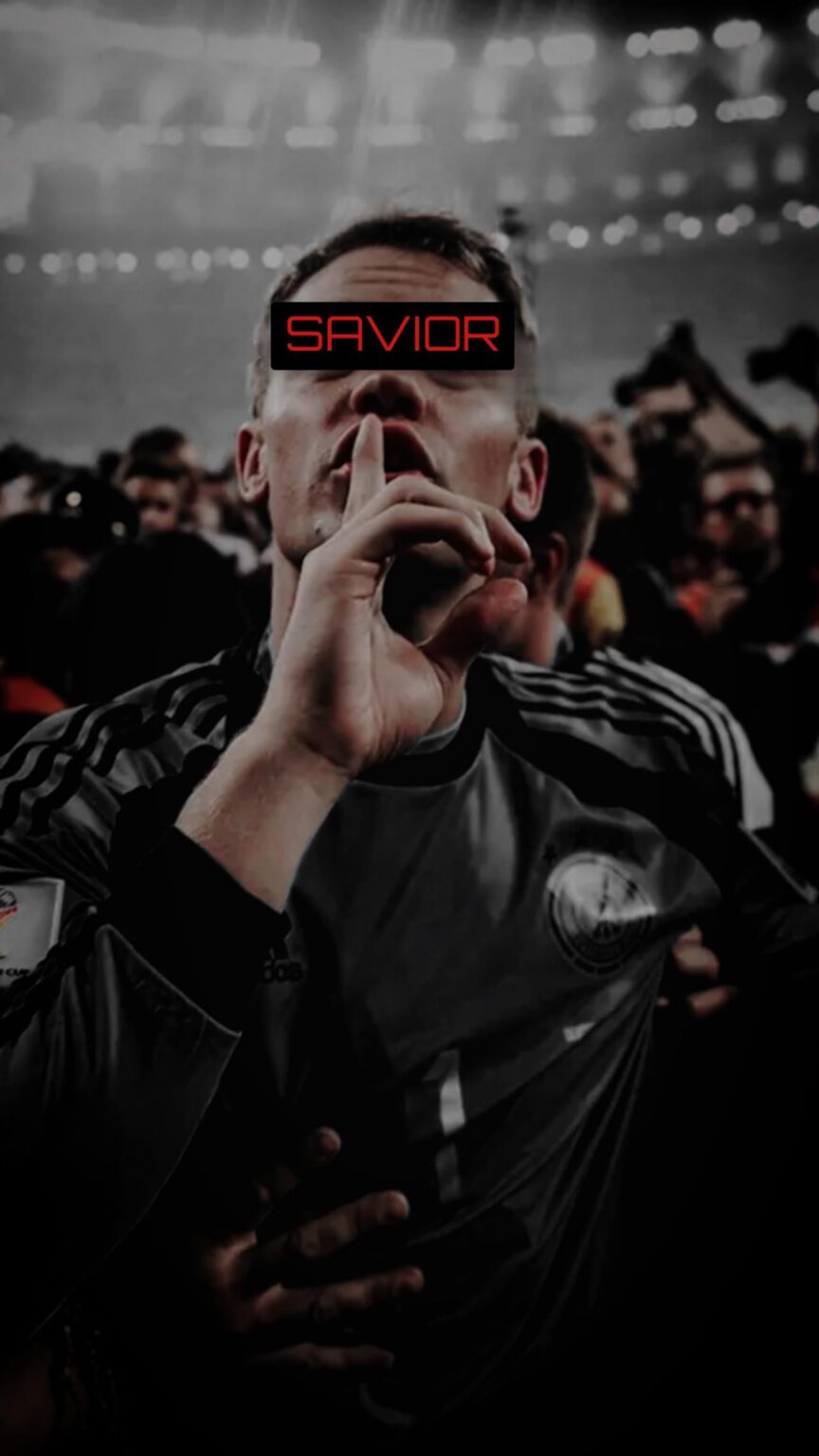 The Savior, Manuel Neuer 🐐