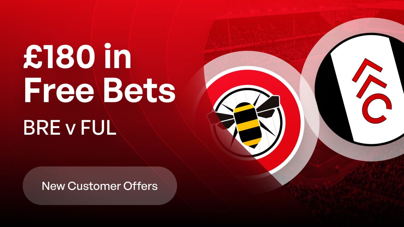 Get £180 in Free Bets on Brentford v Fulham
