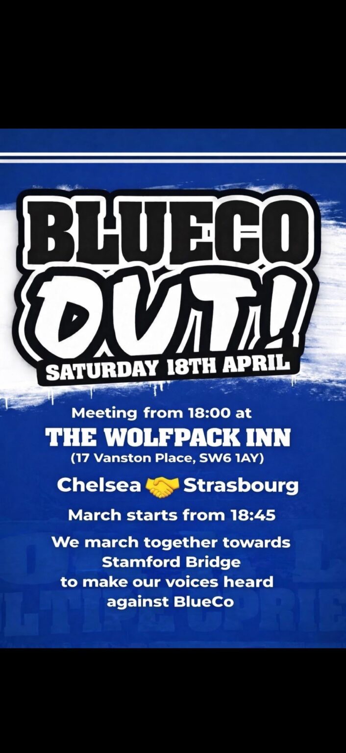BlueCo Out protest: Meet 18:00 at The Wolfpack Inn (SW6 1AY), march to Stamford Bridge at 18:45 (April 18)
