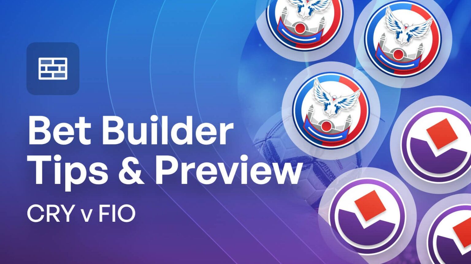 Crystal Palace v Fiorentina 3/1 Bet Builder Tips & Match Preview