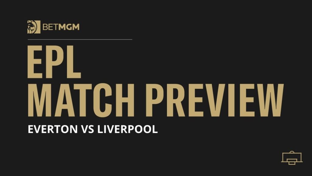 Everton vs Liverpool Prediction, Odds & Match Preview