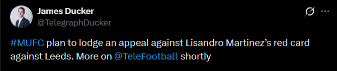 [Ducker] #MUFC plan to lodge an appeal against Lisandro Martinez’s red card against Leeds.