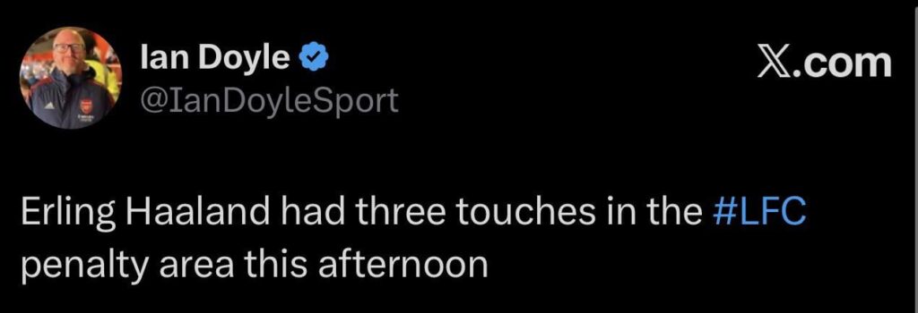 [Ian Doyle] Erling Haaland had three touches in the #LFC penalty area this afternoon
