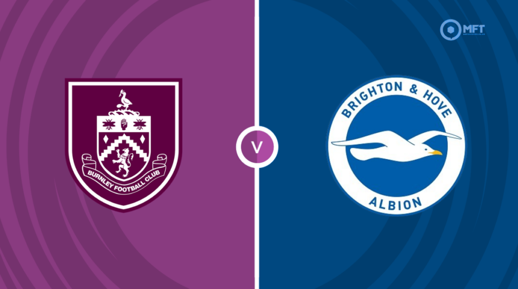 Burnley vs Brighton and Hove Albion Prediction and Betting Tips