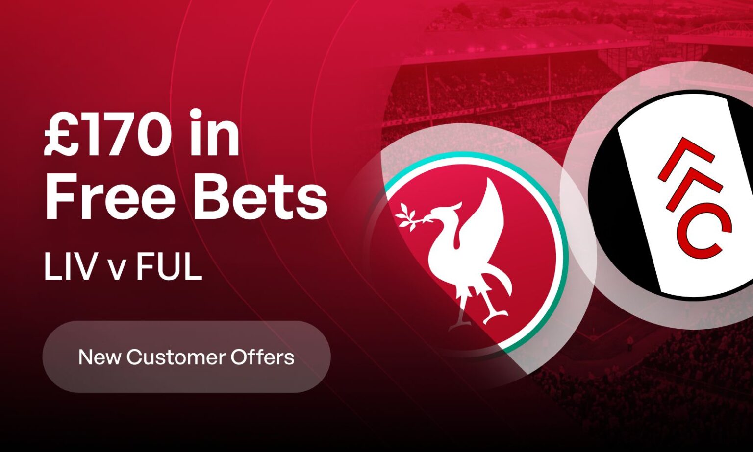 Get £170 in Free Bets on Liverpool v Fulham
