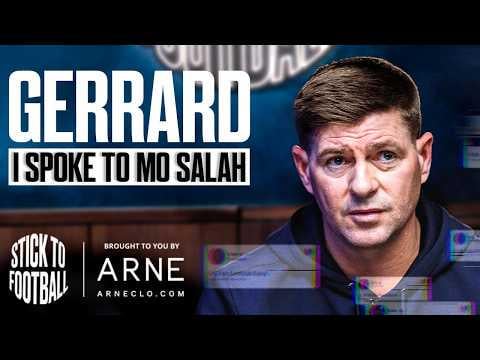 Gerrard: Speaking to Salah, Returning to Liverpool & Support for Slot | Stick to Football EP 123