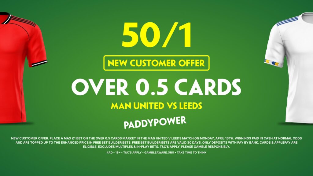 50/1 Over 0.5 Cards! Paddy Power Sign Up Offer for Man United vs Leeds 13/04/2026