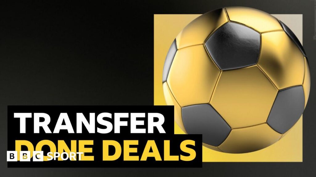 Transfer news: Full list of all done deals in June 2026